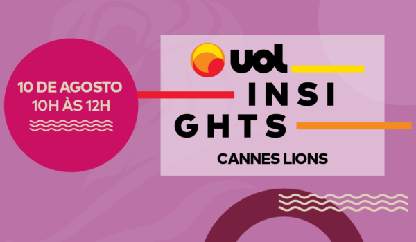 UOL Insights: mercado debate tendências de Cannes Lions em evento digital