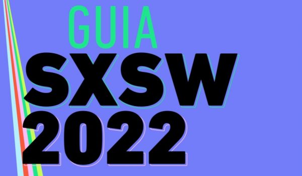 Oferecimento UOL: Guia SXSW 2022 ajuda a navegar pelo festival de inovação