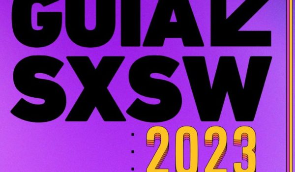 Para baixar: ‘Guia SXSW 2023’ ajuda a aproveitar o melhor do festival de inovação